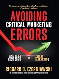 AVOIDING CRITICAL MARKETING ERRORS: How to Go from Dumb to Smart Marketing