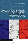 Cinquante ans après : le délitement postmoderne