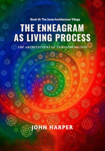 The Enneagram as Living Process: The Architecture of Transformation
