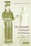 The Hesiodic Catalogue of Women: Constructions and Reconstructions