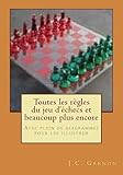 Toutes les regles du jeu d'echecs et beaucoup plus encore: Avec plein de diagrammes pour les illustrer (French Edition)