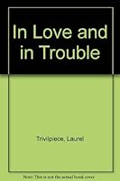 In Love and in Trouble 0671504436 Book Cover