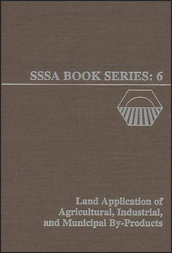 Land Application of Agricultural, Industrial, and Municipal By-Products (Soil Science Society of America book series)