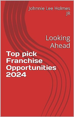 Top pick Franchise Opportunities 2024 : Looking…