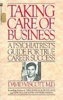 Taking Care of Business: A Psychiatrist's Guide for True Success 0671625292 Book Cover