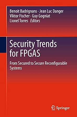 Security Trends for FPGAS: From Secured to Secure Reconfigurable Systems 2011th Edition-Wow! eBook