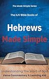 The KJV Bible Books of Hebrews Made Simple (The Made Simple Series) (English Edition)...