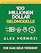 100 Millionen Dollar Geldmodelle: Wie man Geld verdient (Acquisition.com $100M Series) - Hormozi, Alexander