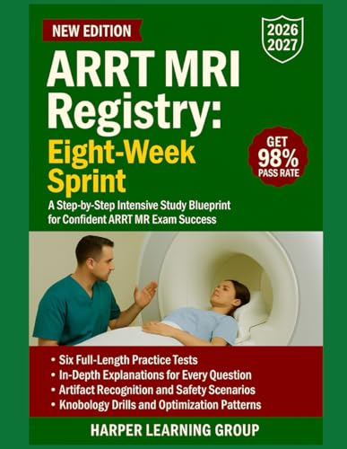 ARRT MRI REGISTRY: EIGHT-WEEK SPRINT: A Step-by-Step Intensive Study Blueprint
