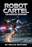 robot multifonction silvercrest monsieur cuisine - edition plus  ROBOT CARTEL: US-MEXICO BORDER (English Edition)
