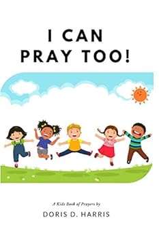 Paperback I Can Pray Too! A Kid's Book of Prayers Book