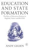 Education and State Formation: The Rise of Education Systems in England, France and the USA