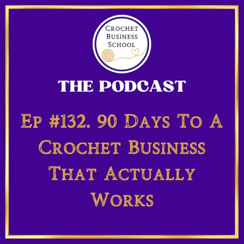 90 Days To A Crochet Business That Actually Works