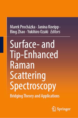Surface- and Tip-Enhanced Raman Scattering Spectroscopy: Bridging Theory and Applications (English Edition)