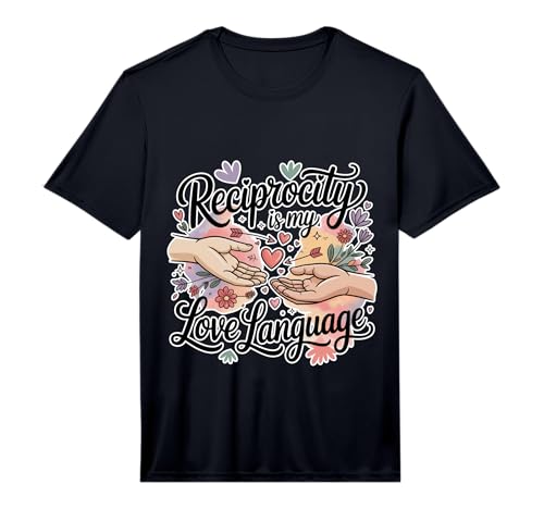 Reciprocity is My Love Language Relationship Performance T-Shirt