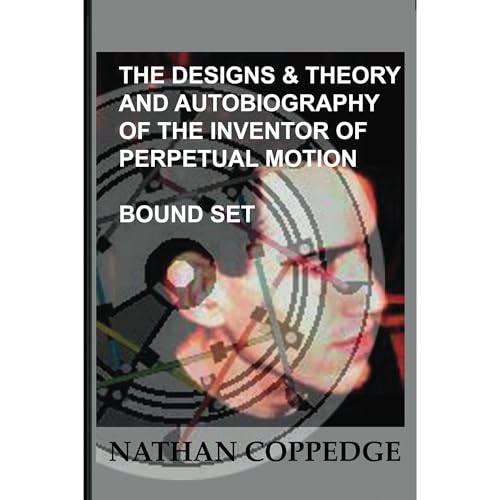 The Designs &amp;amp; Theory and the Autobiography of the Inventor of Perpetual Motion by Nathan Coppedge episode artwork