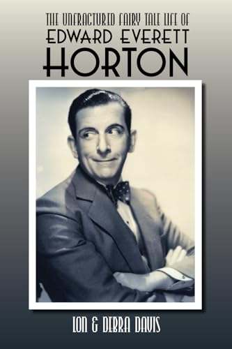 The Unfractured Fairy Tale Life of Edward Everett Horton