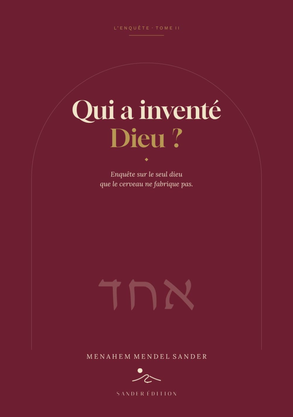 Qui a inventé Dieu ?: Enquête sur le seul dieu que le cerveau ne fabrique pas
