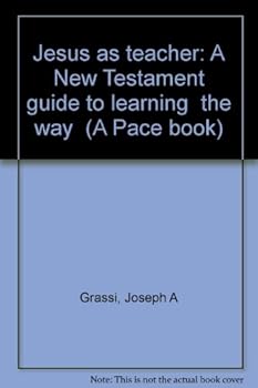 Unknown Binding Jesus as teacher: A New Testament guide to learning "the way" (A Pace book) Book