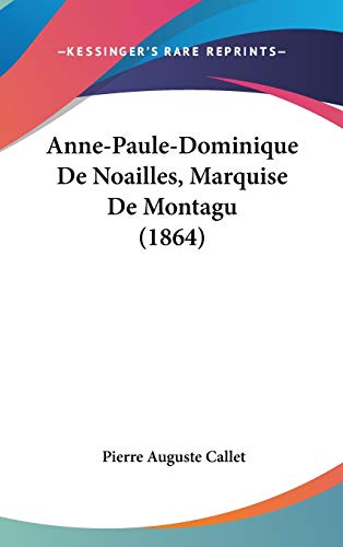 Anne-Paule-Dominique De Noailles, Marquise De Montagu (1864) (French Edition)