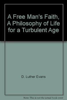 Unknown Binding A Free Man's Faith, A Philosophy of Life for a Turbulent Age Book