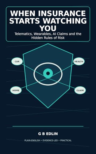 When Insurance Starts Watching You: Telematics, Wearables, AI Claims and the Hidden Rules of Risk