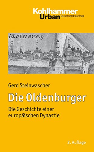 Die Oldenburger: Die Geschichte einer europäischen Dynastie (Urban-Taschenbücher 703) (German Edition)