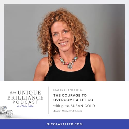 Susan Gold | The Courage to Overcome & Let Go