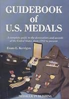 Guidebook of U.S. Medals: A Complete Guide to the Decorations and Awards of the United States from 1782 to Present 0962466360 Book Cover