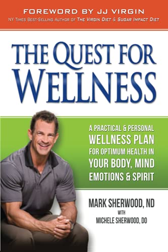 Quest for Wellness: A Practical & Personal Wellness Plan For Optimum Health In Your Body, Mind, Emotions, & Spirit