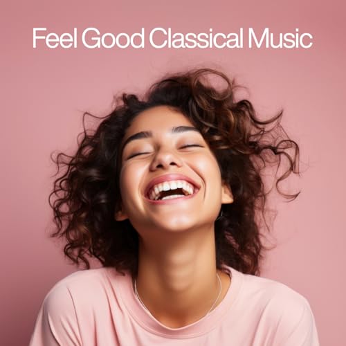 Play Feel Good Classical Music by VARIOUS ARTISTS on Amazon Music