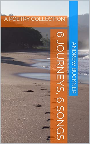 6 JOURNEYS, 6 SONGS : A POETRY COLLECTION (English Edition)