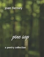 Pine Sap: A Poetry Collection 1973129701 Book Cover