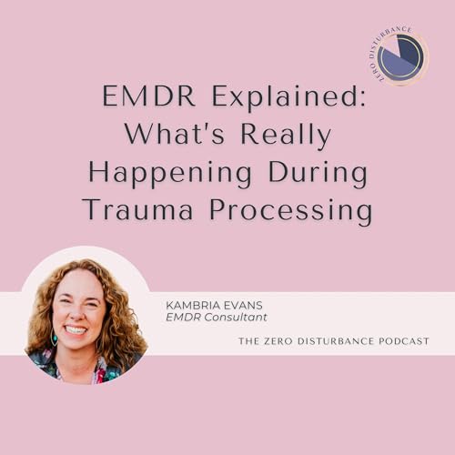 118: EMDR Explained: What&rsquo;s Really Happening During Trauma Processing [Why Women Go To Therapy Series]