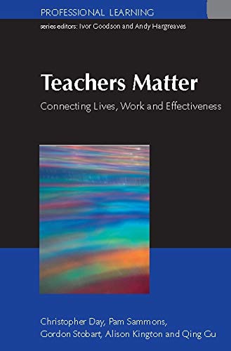 Teachers Matter: Connecting Work, Lives And Effectiveness (Professional Learning)