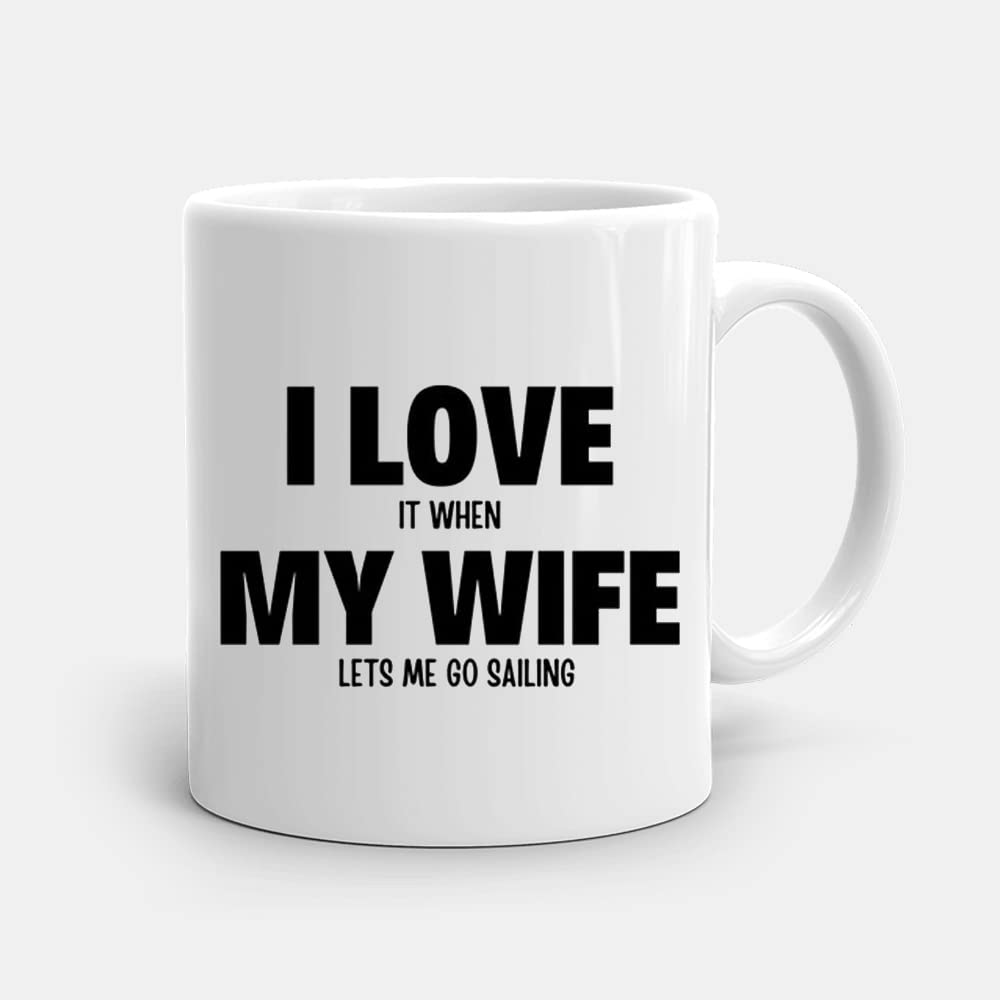 Misaavi I Love it When My Wife Lets me Go Sailing 11oz Ceramic Coffee Tea Lovers Hubby Husband Gift Birthday Secret Santa Gift Mug.