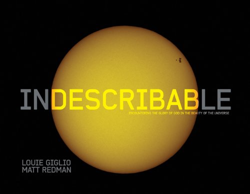 Indescribable: Encountering the Glory of God in the Beauty of the Universe