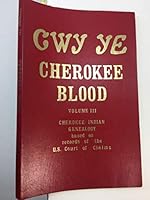CWY YE Cherokee Blood Volume III - Cherokee Indian Genealogy Based On Records of The U.S. Court of Claims B08GGF9LYW Book Cover