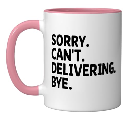 Sorry Can't Delivering Bye Delivery Guy Package Delivering Ceramic Mug, Pink/White