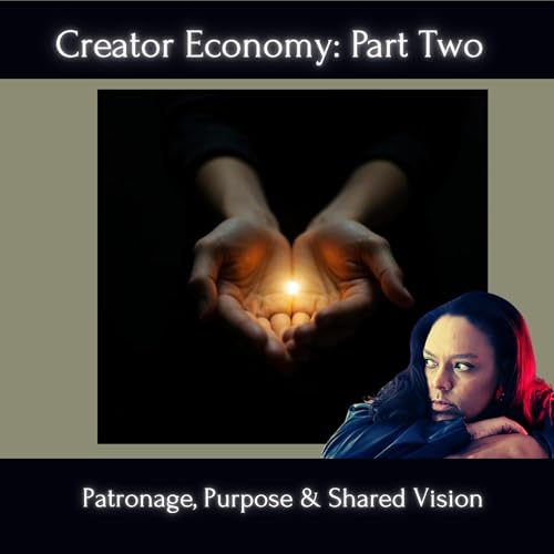 Creator Economy: Part 2 | Patronage, Purpose & Shared Vision
