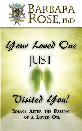 Your Loved Ones Visit You! Transforming Sorrow When They Go to the Other Side