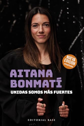 Aitana Bonmatí. Unidas somos más fuertes (2024): (Edición actualizada y ampliada): 19 (Base Deportes)