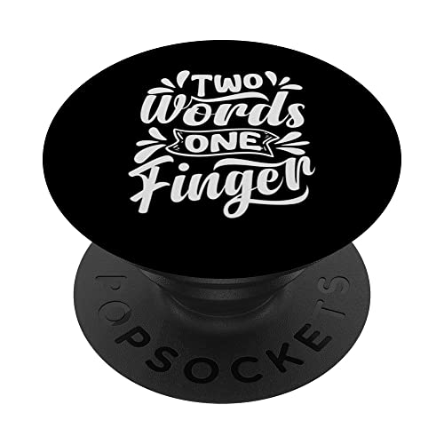 Two Words One Finger - Funny Quote - Sarcastic Saying PopSockets PopGrip Interchangeable