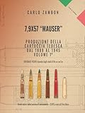  7,9x57 “MAUSER” PRODUZIONE DELLA CARTUCCIA TEDESCA DAL 1888 AL 1945 – Volume I°