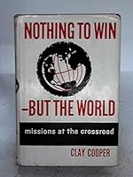 Nothing to Win-But the World B0019A2S1Y Book Cover