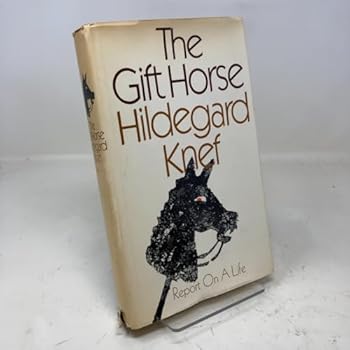 Hardcover THE GIFT HORSE: REPORT ON A LIFE Book