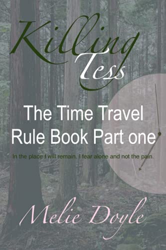 Killing Tess: The Time Travel Rule Book Part one (The Time Travel Rule Book Series.)