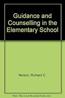 Guidance and counseling in the elementary school 0030848482 Book Cover