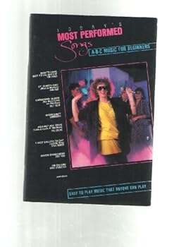 Paperback Today's Most Perfromed Songs; A-B-C Music For Beginners (one of a four book series, each with separate isbn numbers) Book