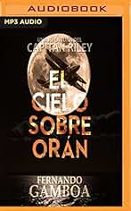 El cielo sobre Orán / The Sky Over Oran (Las crónicas del Capitán Riley / The chronicles of Captain Riley)